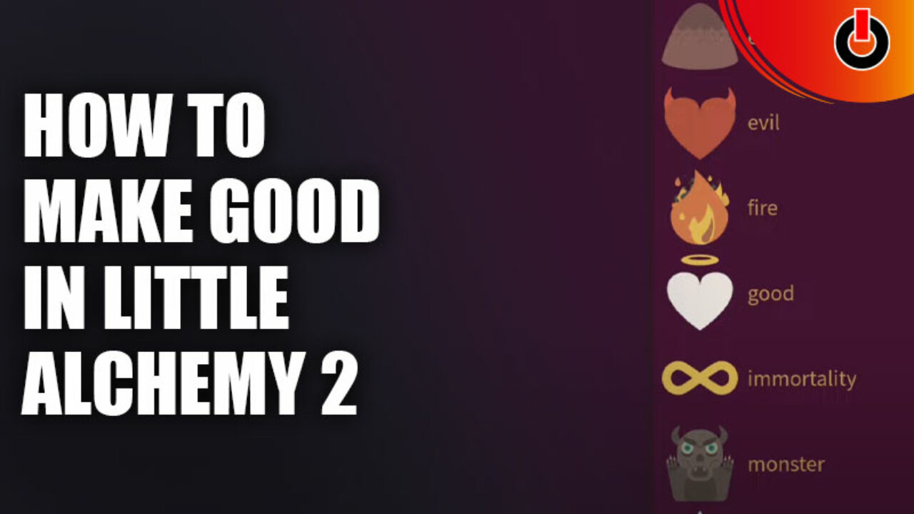 how to make good in little alchemy 2