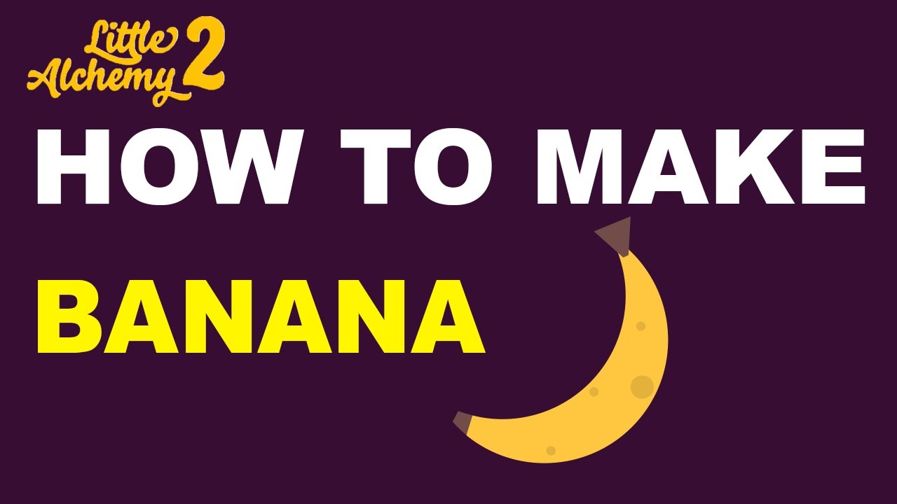 how to make banana in little alchemy 2