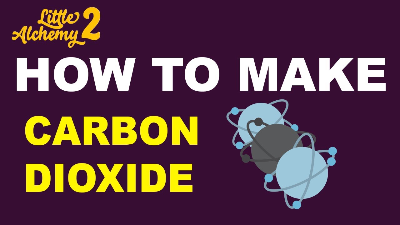 how to make carbon dioxide in little alchemy 2