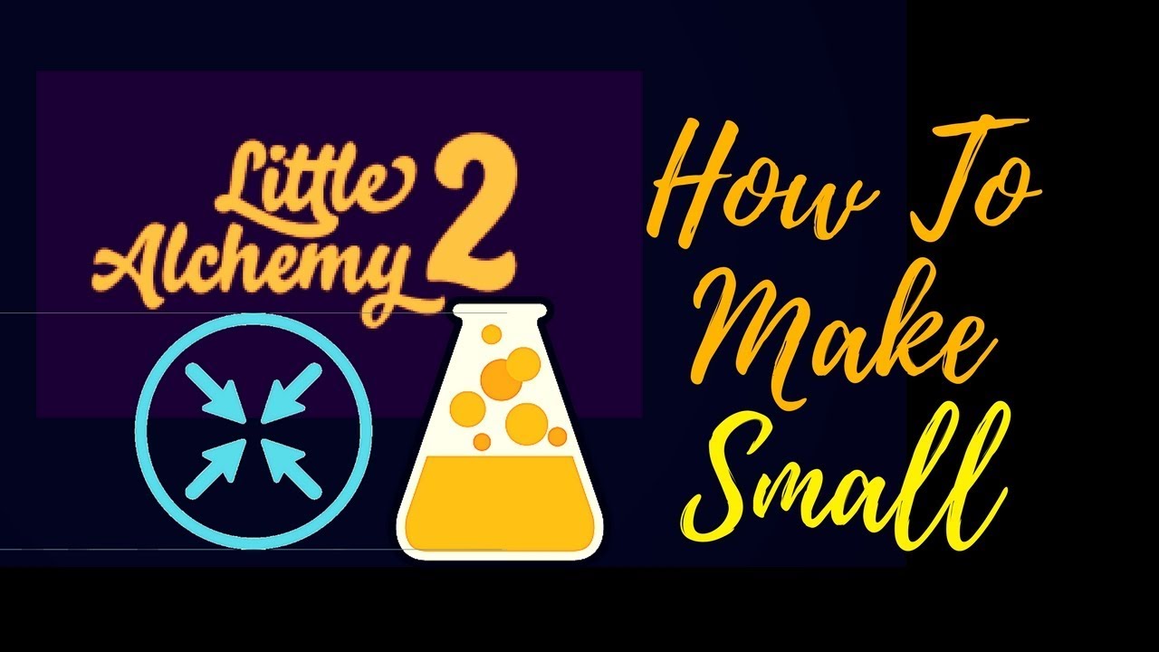 how to make small in little alchemy 2