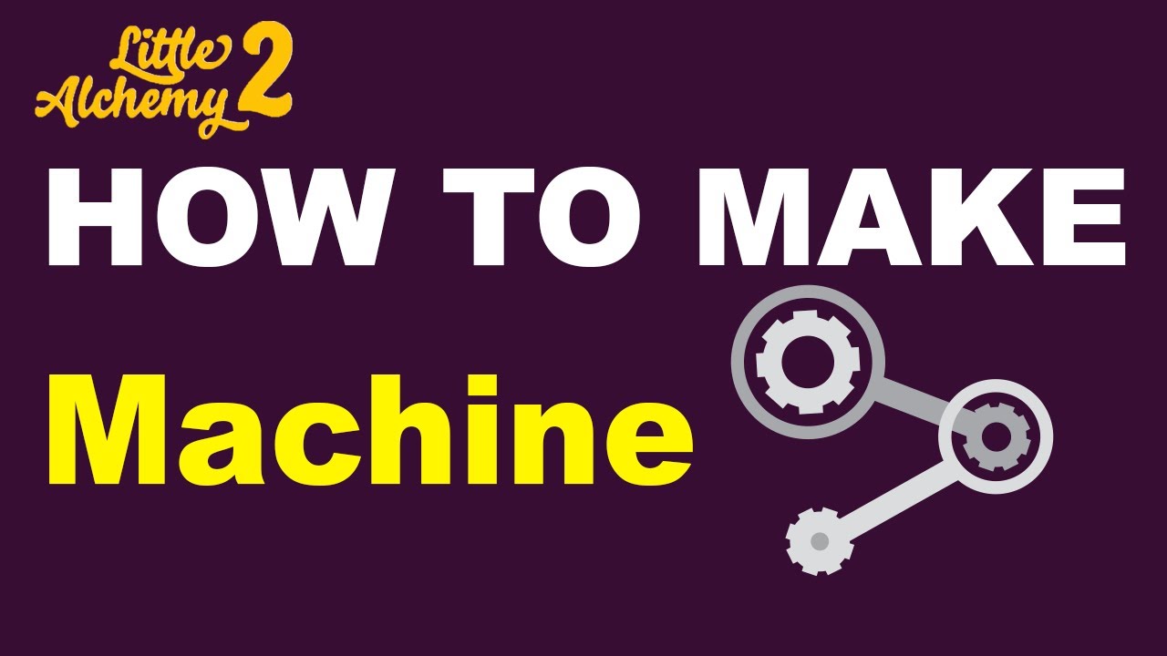 how to make machine in little alchemy 2