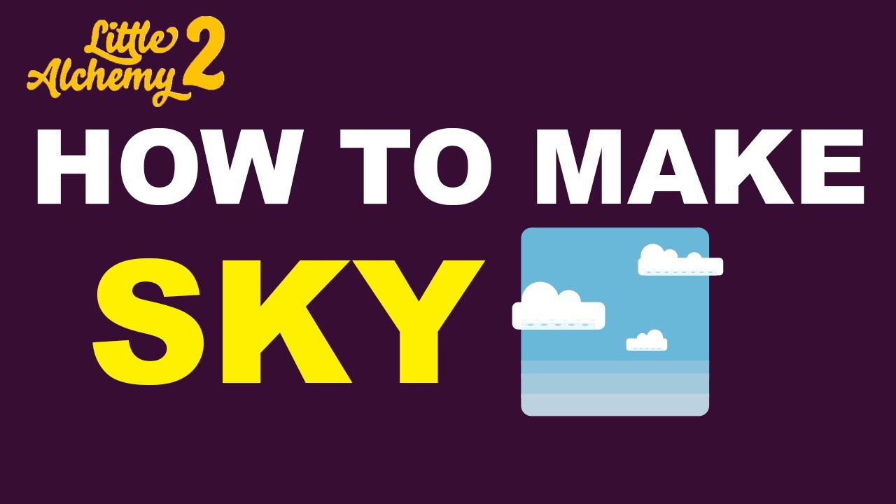 how to make sky in little alchemy 2