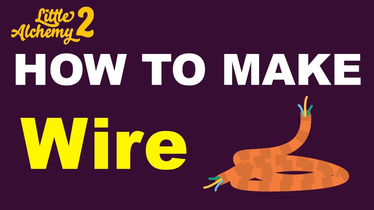 how to make wire in little alchemy 2