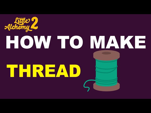 how to make thread in little alchemy 2