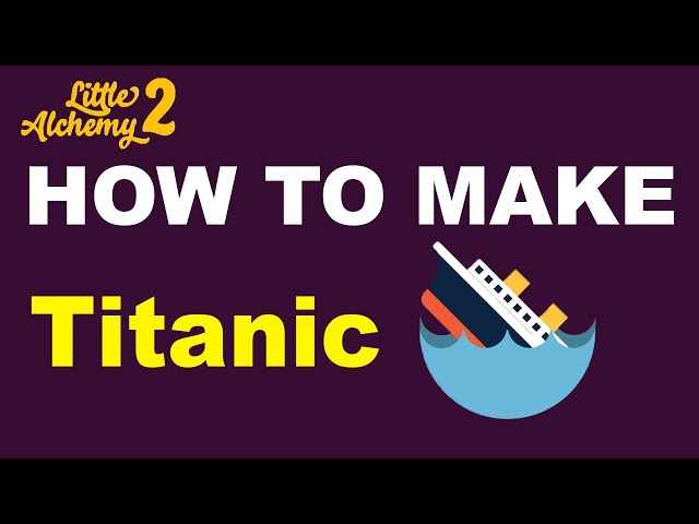 how to make titanic in little alchemy 2